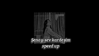 Şenay-Sev kardeşim/speed up/