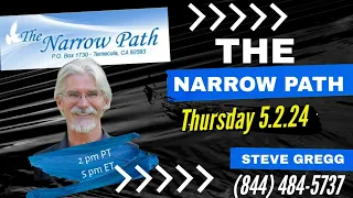 Thursday 5.2.2024 - The Narrow Path with Steve Gregg