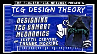 TCG DESIGN THEORY #04 — Designing TCG Combat Mechanics || Tanner McBride || KRYPTIC || Podcast | CCG