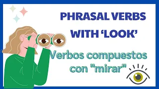 Phrasal Verbs With ‘Look’ - Verbos compuestos con el verbo "mirar"