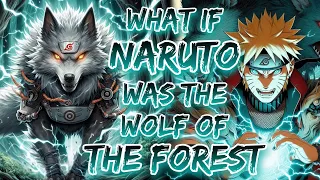 What If Naruto Was The Wolf Of The Forest