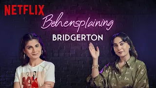 Behensplaining | Kusha Kapila & Srishti Dixit​ Review Bridgerton | Netflix India