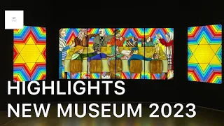 HIGHLIGHTS NEW MUSEUM NEW YORK 2023_ ART #EXHIBITION @ARTNYC