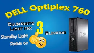 DELL OptiPlex 760 diagnostic light 3 blinking fast, standby light stable, light 3 flashing.