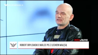 #RZECZoPOLITYCE: Robert Brylewski o walce PiS z Lechem Wałęsą