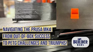 Navigating the Prusa MK4: From Out-of-Box Success to PETG Challenges and Triumphs