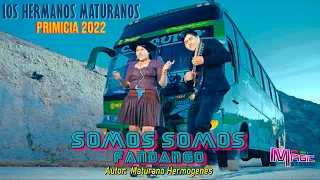 LOS HERMANOS MATURANOS - somos somos (fandango) [OFICIAL 4K] MAGIC STUDIOS Bolivia 2022