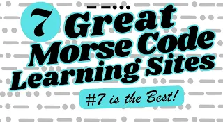 7 GREAT CW LEARNING SITES / LEARN MORSE CODE WEBSITES