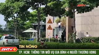 TP. HCM: Thông tin mới vụ gia đình 4 người thương vong | ANTV