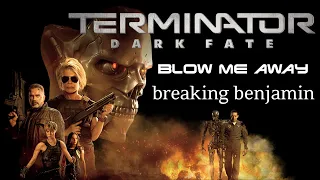 Terminator: Dark Fate - Blow Me Away