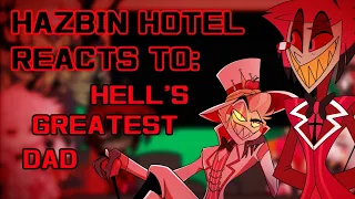 Hazbin Hotel Reacts To: Hell's Greatest Dad | 5/? | HH React To Songs | Hazbin Hotel Gacha Reaction