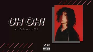 Vietsub | UH OH! - Sub Urban, Benee | Lyrics Video