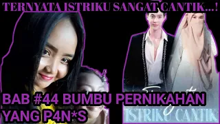 Cerita Novel Bab #44.! Bumbu Pernikahan Yang P4n*s By IMKHEY ALZAHRANI