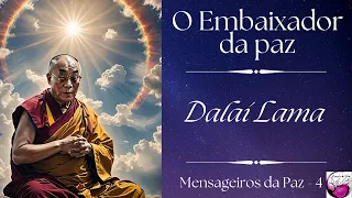 Dalai Lama (O Embaixador da Paz) - Mensageiros da Paz 4