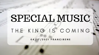 Special Music: The KIng is Coming
