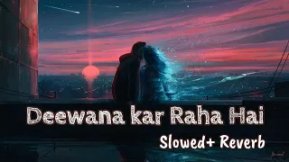 Deewana kar Raha Hai Lyrical _ Emraan Hashmi, Esha Gupta (Slowed and Reverb)