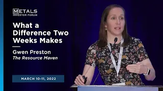 "What A Difference Two Weeks Makes" Gwen Preston of Resource Maven | March 10-11 2022