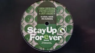 STAY UP FOREVER - CHRIS LIBERATOR AND THE GEEZER vs JEFF AMADEUS side A: ILLEGAL RAVE RE-CURRING