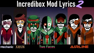 Incredibox Mod Lyrics 2 (Mechanic, Xrun, Two Faces, Airline)