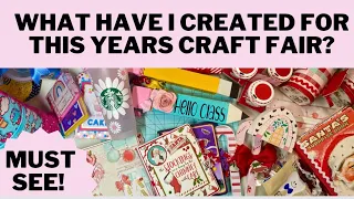 WHAT HAVE I CREATED FOR THIS YEARS CRAFT FAIR SO FAR? CRAFT FAIR HELPFUL TIPS/ MUST SEE!