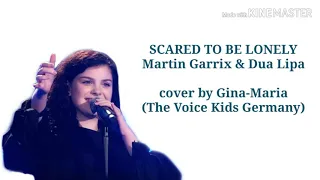 SCARED TO BE LONELYMartin Garrix & Dua Lipa || cover by Gina-Maria (The Voice Kids Germany) ||Lyrics