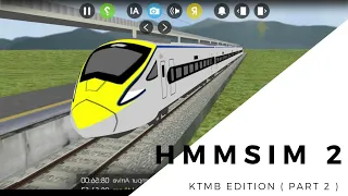 Malaysia Train Simulator HMMSIM 2 KTMB EDITION ( PART 2 )