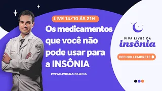 Os medicamentos que você não pode usar para a INSÔNIA