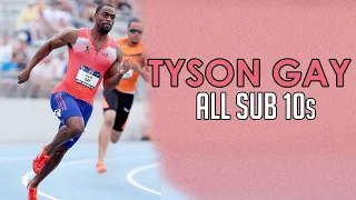 Tyson Gay - All Sub 10 second Races in Career