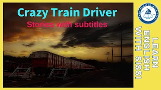 Learn English Through Story ★ Subtitles: Crazy Train Driver. #learnenglishthroughstory #audio