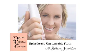 Unstoppable Faith with Bethany Hamilton (Praying Christian Women Podcast #091)