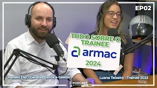 TUDO SOBRE O TRAINEE ARMAC 2024 | #02 PODCAST SEJA TRAINEE 5ª TEMPORADA