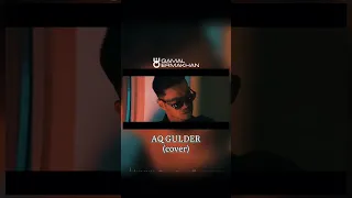 Qamal Ermakhan- Aq Gulder (cover)