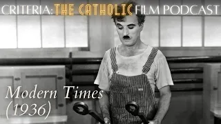 Charlie Chaplin's Modern Times (1936) | Criteria: The Catholic Film Podcast