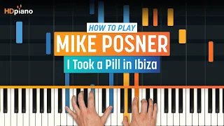 How to Play "I Took a Pill in Ibiza" by Mike Posner | HDpiano (Part 1) Piano Tutorial