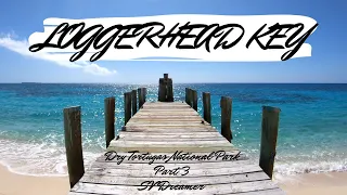 Sailing Around the World - Loggerhead Key, Dry Tortugas National Park Part 3, SV Dreamer