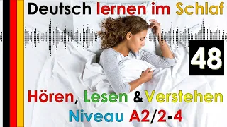 Deutsch lernen im Schlaf - Hören - Lesen & Verstehen - Niveau A2/2-4 (48)