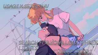 Search for your love/Three lights Türkçe çeviri- Seiya x Usagi Amv Sailor moon