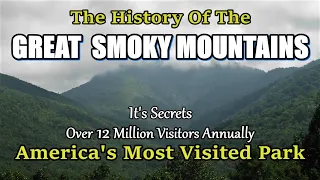 The History and Secrets of the Great Smoky Mountains National Park. America's most visited Park.