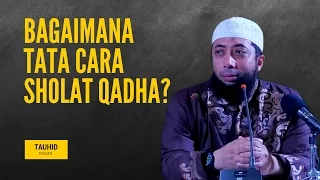 Bagaimana Tata Cara Sholat Qadha? - Ustadz Khalid Basalamah