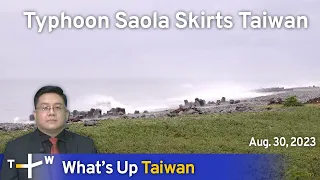 Typhoon Saola Skirts Taiwan, What's Up Taiwan – News at 14:00, August 30, 2023 | TaiwanPlus News