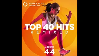 Top 40 Hits Remixed Vol. 44 by Power Music Workout