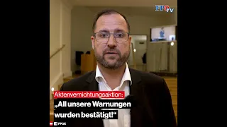 Causa Aktenvernichtung: „All unsere Warnungen wurden bestätigt!“