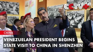 Venezuelan President Begins State Visit to China in Tech Hub Shenzhen