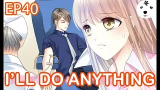 Devil President Please Let Go EP40 I'LL DO ANYTHING(Original/Anime)