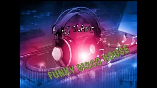 FUNKY DISCO HOUSE 🎧 FUNKY HOUSE AND FUNKY DISCO HOUSE 🎧 SESSION 236  🎧 ★ MASTERMIX BY DJ SLAVE