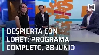 Despierta con Loret - Programa Completo 28 de Junio 2019