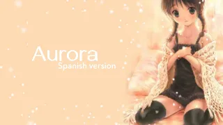Aurora spanish version/ nightcore aurora. Aurora spanish version