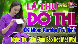 Lá Thư Đô Thị , Hồi Tưởng - LK Rumba Trữ Tình Hải Ngoại HAY NHẤT HIỆN NAY Nghe Cực Kỳ Êm Tai Dễ Ngủ