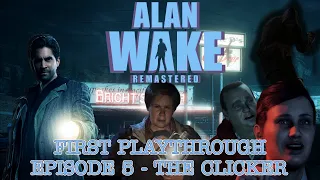 Alan Wake (Remastered) - Episode 5 "The Clicker" : First Playthrough | The Well-lit Room