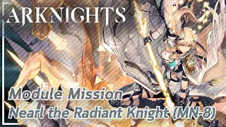 【Arknights】Nearl the Radiant Knight's Module Mission (MN-8)